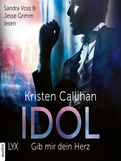 Title details for Idol--Gib mir dein Herz--VIP-Reihe, Teil 2 by Kristen Callihan - Wait list